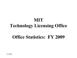 MIT Technology Licensing Office Office Statistics: FY 2009