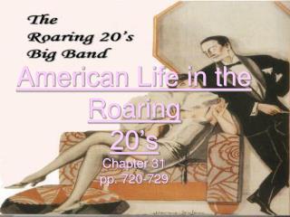 American Life in the Roaring 20’s Chapter 31 pp. 720-729