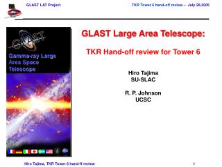GLAST Large Area Telescope: TKR Hand-off review for Tower 6 Hiro Tajima SU-SLAC R. P. Johnson