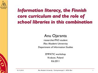 Anu Ojaranta researcher/PhD student Åbo Akademi University Department of Information Studies