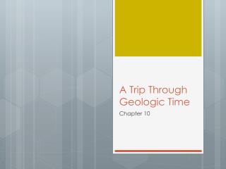 A Trip Through Geologic Time