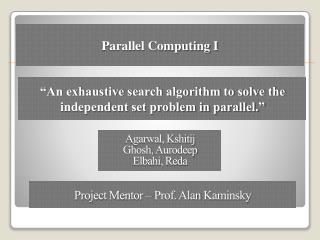 “An exhaustive search algorithm to solve the independent set problem in parallel.”