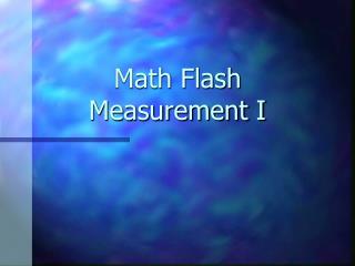 Math Flash Measurement I