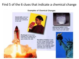 Find 5 of the 6 clues that indicate a chemical change