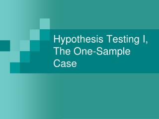 Hypothesis Testing I, The One-Sample Case