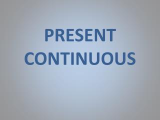 PRESENT CONTINUOUS