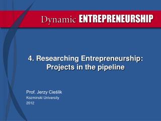 4. Researching Entrepreneurship : Projects in the pipeline