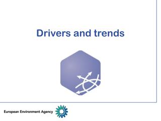 Drivers and trends