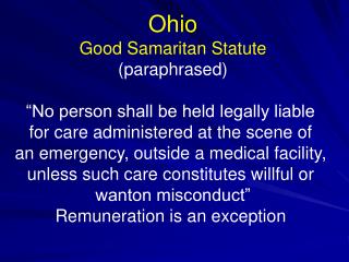 Ohio Good Samaritan Statute (paraphrased) “No person shall be held legally liable