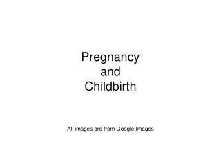 Pregnancy and Childbirth