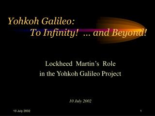 Yohkoh Galileo:					 To Infinity! … and Beyond!