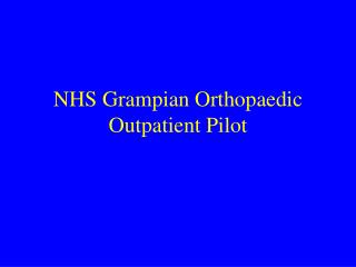 NHS Grampian Orthopaedic Outpatient Pilot