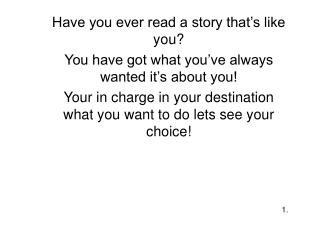 Have you ever read a story that’s like you? You have got what you’ve always wanted it’s about you!