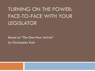 Turning on the Power: Face-to-face with your legislator