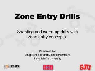 Zone Entry Drills Shooting and warm-up drills with zone entry concepts.