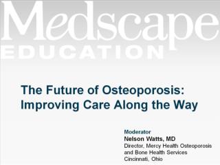 The Future of Osteoporosis: Improving Care Along the Way