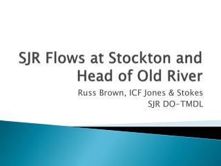 SJR Flows at Stockton and Head of Old River