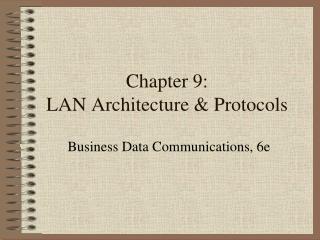 Chapter 9: LAN Architecture &amp; Protocols