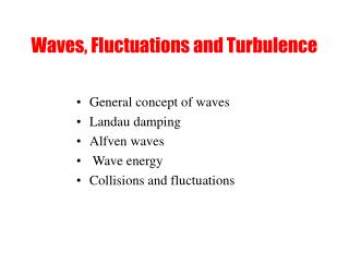 Waves, Fluctuations and Turbulence