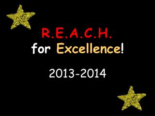 R.E.A.C.H. for Excellence !