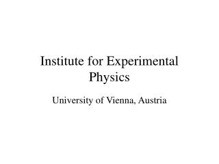 Institute for Experimental Physics