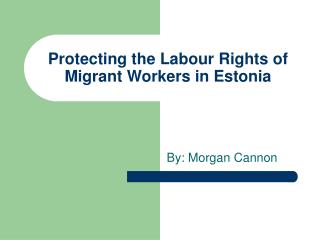 Protecting the Labour Rights of Migrant Workers in Estonia