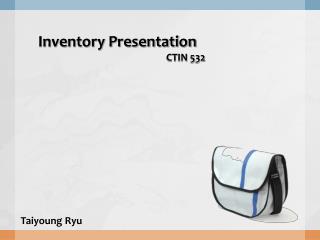Inventory Presentation 				CTIN 532