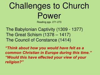 Challenges to Church Power Reading pgs. 271-273 The Babylonian Captivity (1309 - 1377)