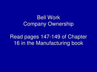 Bell Work Company Ownership Read pages 147-149 of Chapter 16 in the Manufacturing book