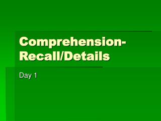 Comprehension-Recall/Details