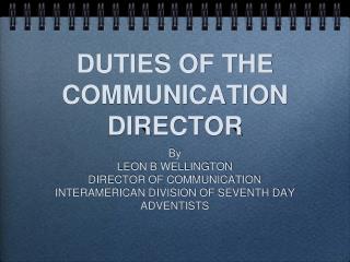 DUTIES OF THE COMMUNICATION DIRECTOR