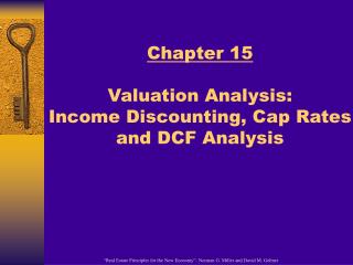 Chapter 15 Valuation Analysis: Income Discounting, Cap Rates and DCF Analysis