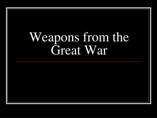 Weapons from the Great War