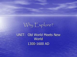 Why Explore?