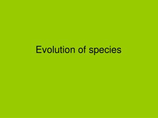 Evolution of species