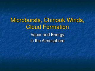 Microbursts, Chinook Winds, Cloud Formation