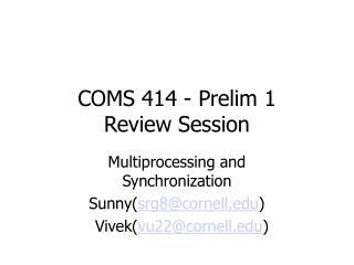 COMS 414 - Prelim 1 Review Session