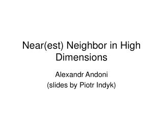 Near(est) Neighbor in High Dimensions