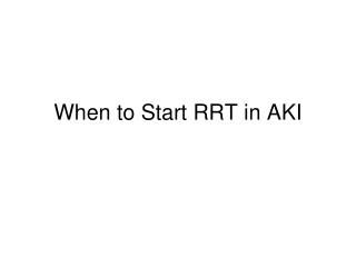 When to Start RRT in AKI