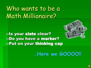 Who wants to be a Math Millionaire?