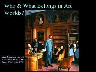 Who &amp; What Belongs in Art Worlds? (Cont’d)