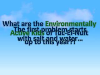 What are the Environmentally Active Kids of Tuc -El- Nuit up to this year?!