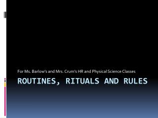 Routines, Rituals and Rules