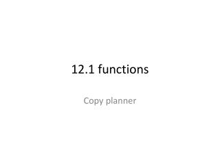 12.1 functions