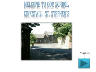 Welcome to our school: Kirkstall St. S tephen’s
