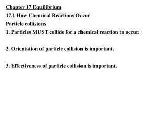 Chapter 17 Equilibrium 17.1 How Chemical Reactions Occur Particle collisions