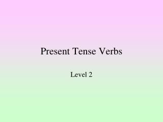 Present Tense Verbs