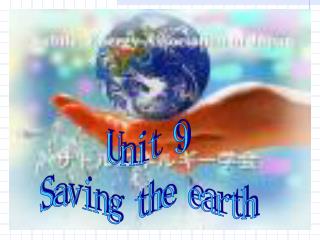 Unit 9 Saving the earth