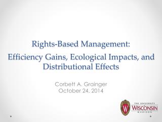 Rights-Based Management: Efficiency Gains, Ecological Impacts, and Distributional Effects