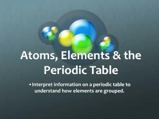 Atoms, Elements &amp; the Periodic Table